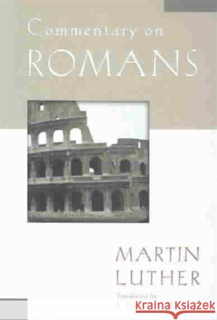 Commentary on Romans Martin Luther J. Theodore Mueller 9780825431203 Kregel Publications