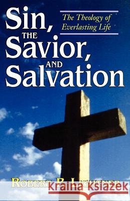 Sin, the Savior, and Salvation Robert P. Lightner 9780825431531 Kregel Academic & Professional