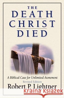 The Death Christ Died Robert P. Lightner 9780825431555 Kregel Publications