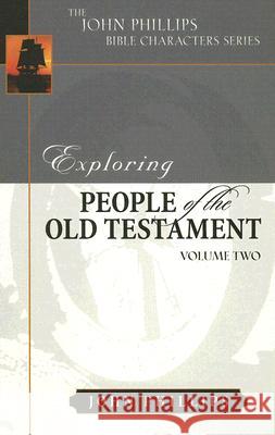 Exploring People of the Old Testament, Volume 2 John Phillips 9780825433856 Kregel Academic & Professional