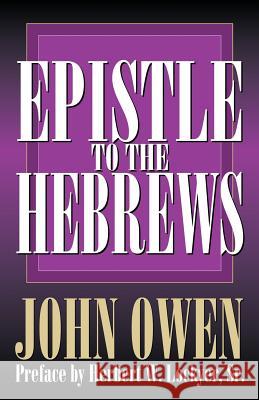 Epistle to the Hebrews John Owen 9780825434075 Kregel Publications