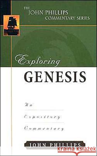 Exploring Genesis: An Expository Commentary Phillips, John 9780825434884 Kregel Academic & Professional