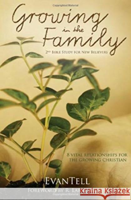 Growing in the Family: Eight Vital Relationships for the Growing Christian R. Larry Moyer 9780825435980