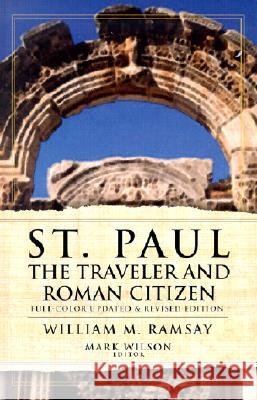 St. Paul the Traveler and Roman Citizen William M. Ramsay Mark Wilson Frederick Fyvie Bruce 9780825436390