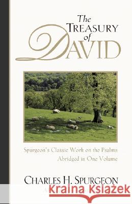The Treasury of David: Spurgeon's Classic Work on the Psalms Spurgeon, Charles H. 9780825436833 Kregel Academic & Professional