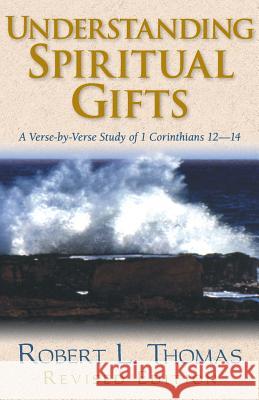 Understanding Spiritual Gifts Robert L. Thomas Robert L. Thomas 9780825438295 Kregel Academic & Professional