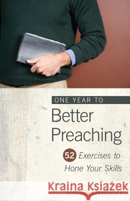 One Year to Better Preaching: 52 Exercises to Hone Your Skills Overdorf, Daniel 9780825439100 Kregel Publications