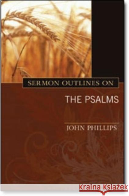 Sermon Outlines on the Psalms John Phillips 9780825441578 Kregel Academic & Professional
