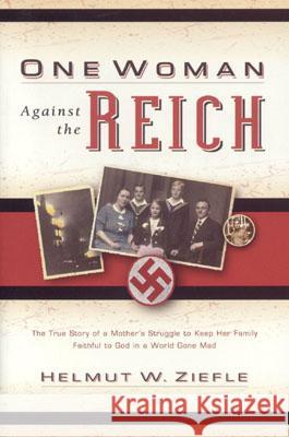 One Woman Against the Reich Helmut W. Ziefle Glenn A. Arnold 9780825441592 Kregel Publications