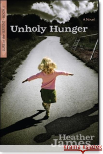 Unholy Hunger Heather James 9780825442919