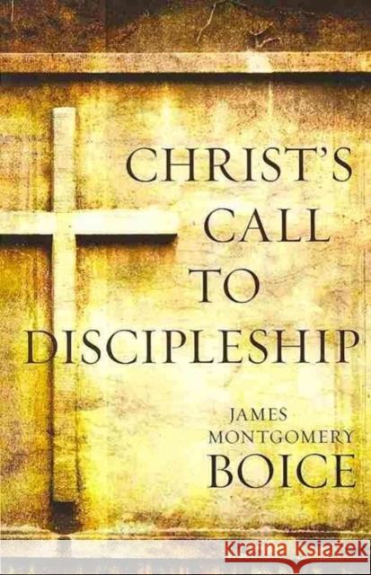 Christ's Call to Discipleship Boice, James Montgomery 9780825443060