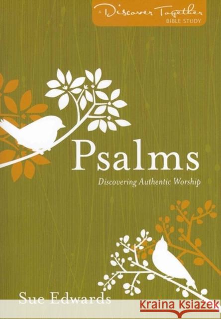 Psalms: Discovering Authentic Worship Sue Edwards 9780825443114