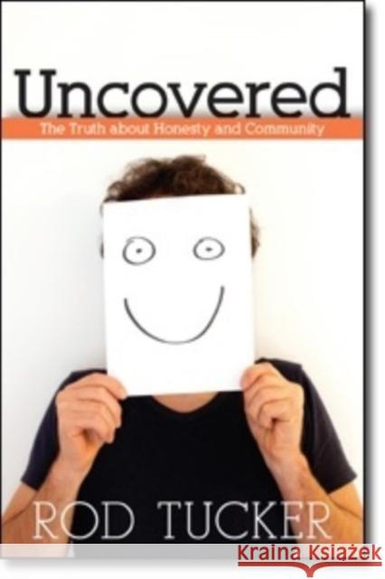 Uncovered: The Truth about Honesty and Community Tucker, Rod 9780825443343