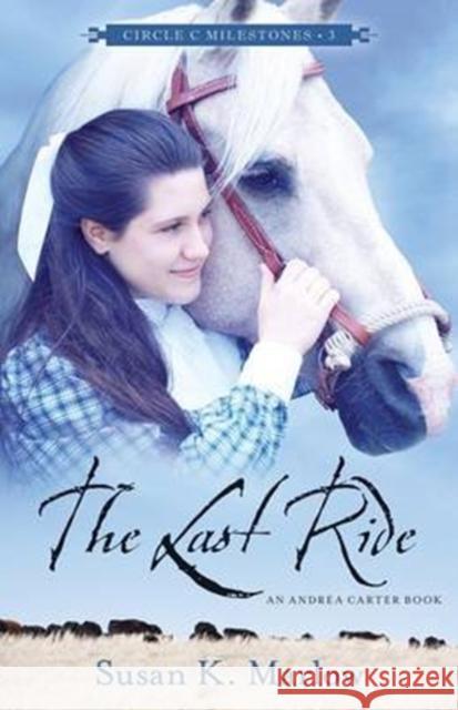 The Last Ride: An Andrea Carter Book Susan K. Marlow 9780825443695 Kregel Publications