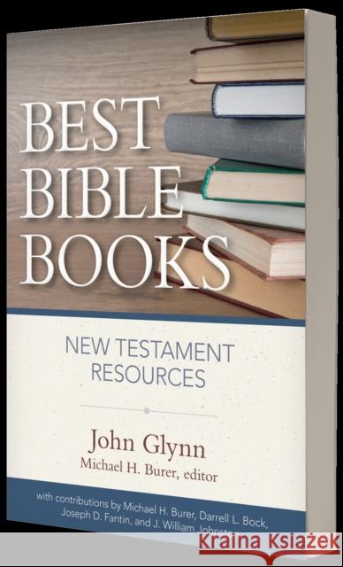 Best Bible Books: New Testament Resources John Glynn Michael H. Burer Darrell L. Bock 9780825443985