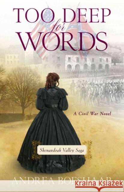 Too Deep for Words: A Civil War Novel Andrea Boeshaar 9780825444197