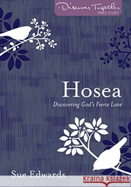 Hosea: Discovering God's Fierce Love Sue Edwards 9780825444395