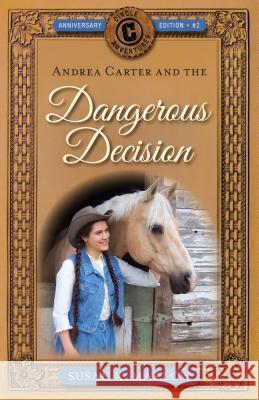 Andrea Carter and the Dangerous Decision Susan K. Marlow 9780825445019 Kregel Publications