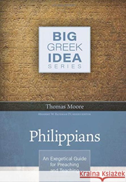 Philippians: An Exegetical Guide for Preaching and Teaching Thomas Moore 9780825445392 Kregel Academic & Professional