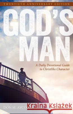 God's Man: A Daily Devotional Guide to Christlike Character Don M Aycock 9780825445668