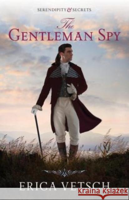 The Gentleman Spy Erica Vetsch 9780825446184 Kregel Publications