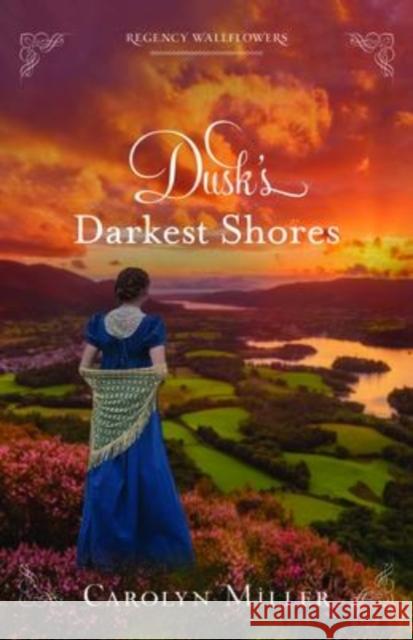 Dusk's Darkest Shores Carolyn Miller 9780825446535