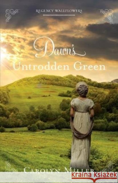 Dawn's Untrodden Green Carolyn Miller 9780825446559