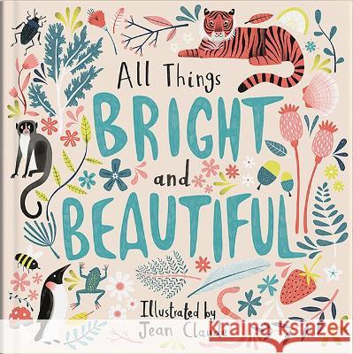 All Things Bright and Beautiful Jean Claude 9780825447655 Kregel Publications