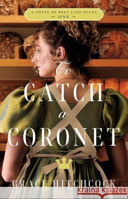 To Catch a Coronet Grace Hitchcock 9780825448096 Kregel Publications