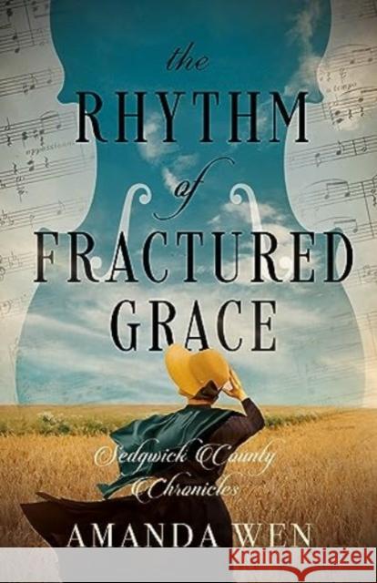 The Rhythm of Fractured Grace Amanda Wen 9780825448492