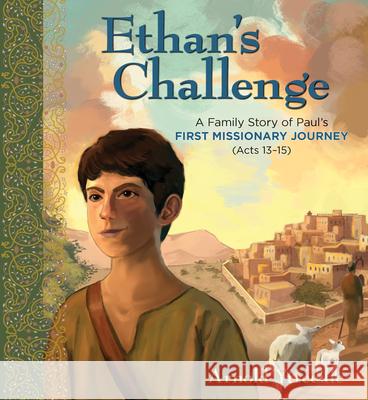 Ethan's Challenge: A Family Story of Paul's First Missionary Journey Arnold Ytreeide 9780825448751 Kregel Publications