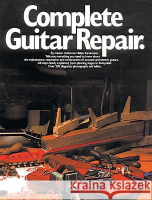 Complete Guitar Repair Hideo Kamimoto 9780825601569 AMSCO Music