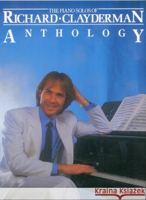 The Piano Solos of Richard Clayderman: Anthology Richard Clayderman 9780825610554 AMSCO Music