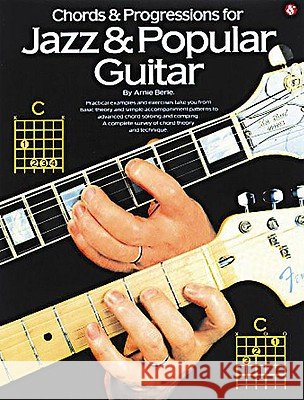 Chords & Progressions for Jazz & Popular Guitar Berle, Arnie 9780825610561 Amsco Music