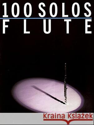 100 Solos: For Flute Music Sales Corporation 9780825610981