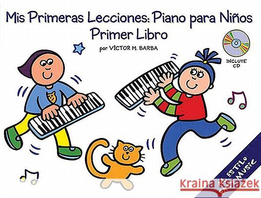 MIS Primeras Lecciones: Piano Para Nios (Primer Libro) [With CD] Amsco Publications 9780825628894 