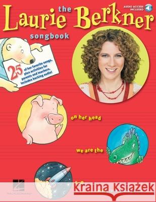 The Laurie Berkner Songbook [With CD] Laurie Berkner 9780825635441 Amsco