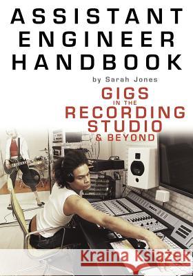 Assistant Engineer Handbook: Gigs in the Recording Studio & Beyond Sarah Jones 9780825672965 Schirmer Books