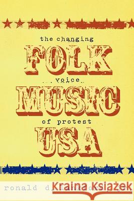 Folk Music USA: The Changing Voice of Protest Ronald D. Lankford, Jr. 9780825673009 Schirmer Trade Books