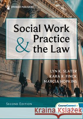 Social Work Practice and the Law Kara R. Finck Marc?a Hopkins Lyn K. Slater 9780826100757 Springer Publishing Company