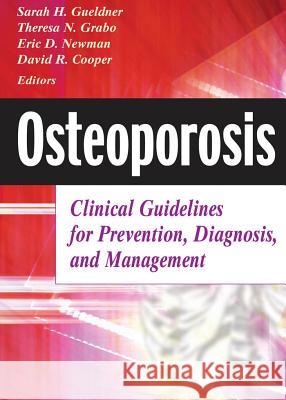 Osteoporosis : Clinical Guideline for Prevention, Diagnosis and Management Sarah H. Gueldner David Cooper Eric D. Newman 9780826102768 Springer Publishing Company