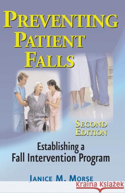Preventing Patient Falls Morse, Janice M. 9780826103895 Springer Publishing Company