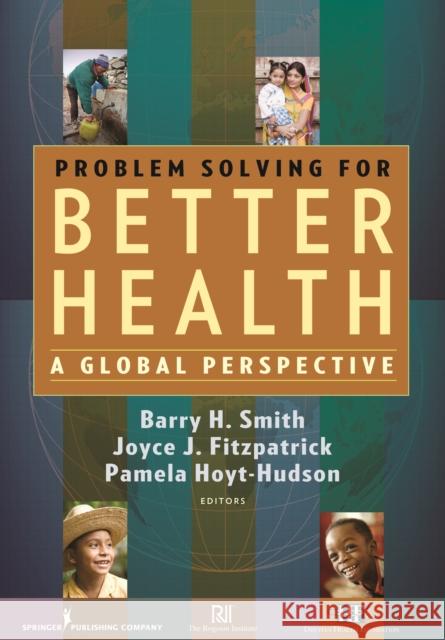 Problem Solving for Better Health: A Global Perspective Smith, Barry H. 9780826104687 Springer Publishing Company
