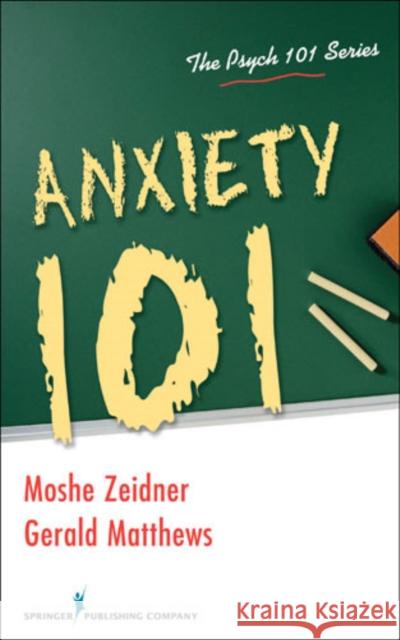 Anxiety 101 Moshe Zeidner Gerald Matthews 9780826104885 Springer Publishing Company