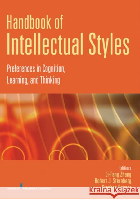 Handbook of Intellectual Styles: Preferences in Cognition, Learning, and Thinking Zhang, Li-Fang 9780826106674