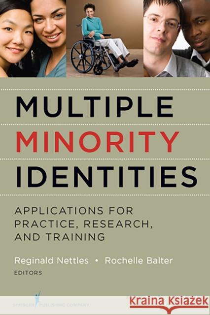 Multiple Minority Identities: Applications for Practice, Research, and Training Reginald Nettles Rochelle Balter 9780826107022 Springer Publishing Company
