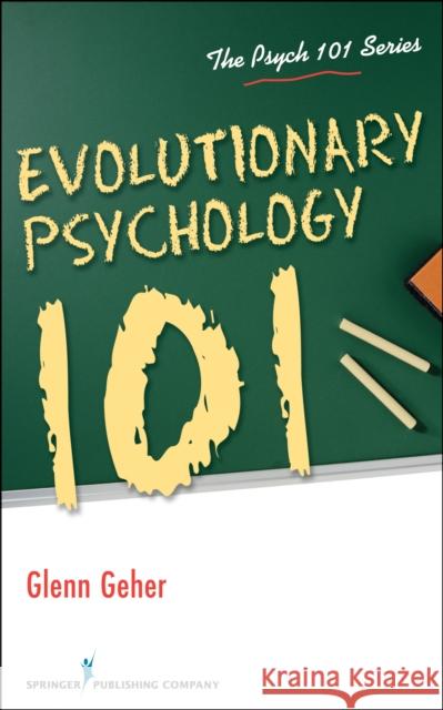 Evolutionary Psychology 101 Glenn Geher 9780826107183