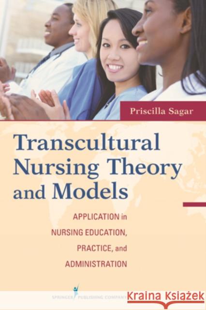 Transcultural Nursing Theory and Models: Application in Nursing Education, Practice, and Administration Limbo Sagar, Priscilla 9780826107480 Springer Publishing Company