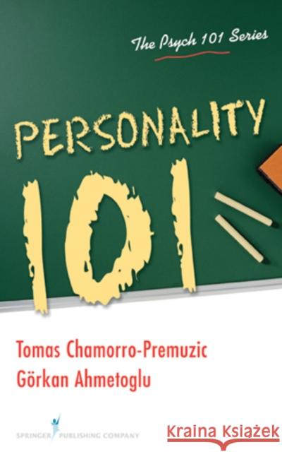 Personality 101 Gorkan Ahmetoglu Tomas Chamorro-Premuzic 9780826107848