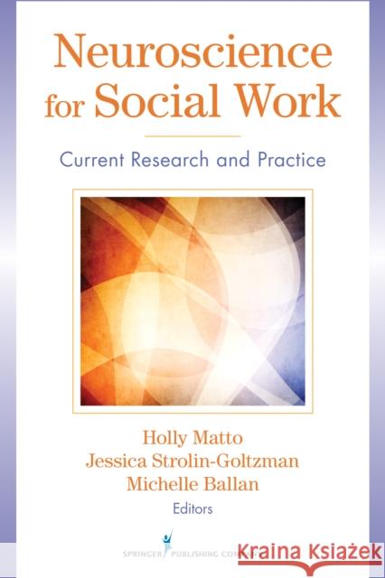 Neuroscience for Social Work: Current Research and Practice Matto, Holly 9780826108760